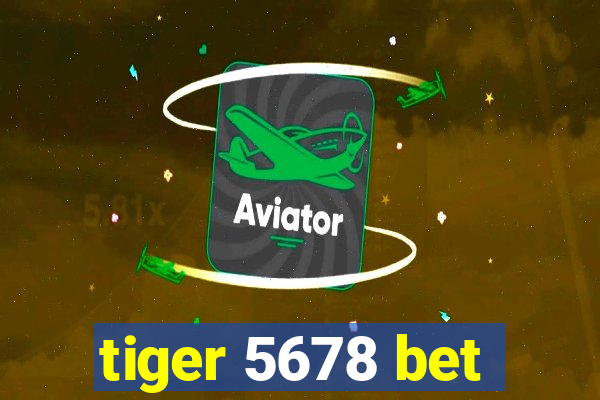 tiger 5678 bet